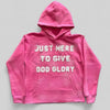 Just Here To Give God Glory" Hoodie